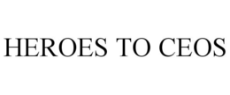 HEROES TO CEOS