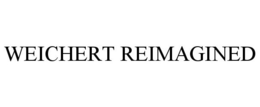 WEICHERT REIMAGINED