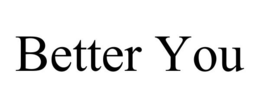 BETTER YOU