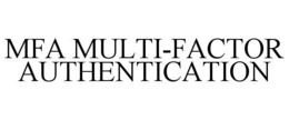 MFA MULTI-FACTOR AUTHENTICATION