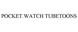 POCKET.WATCH TUBETOONS