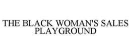 THE BLACK WOMAN'S SALES PLAYGROUND