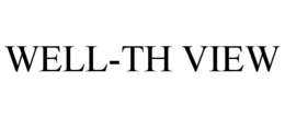 WELL-TH VIEW