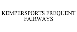 KEMPERSPORTS FREQUENT FAIRWAYS