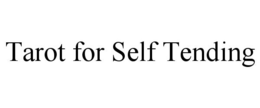 TAROT FOR SELF TENDING