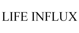 LIFE INFLUX