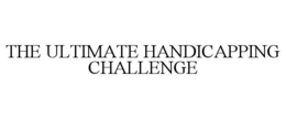THE ULTIMATE HANDICAPPING CHALLENGE