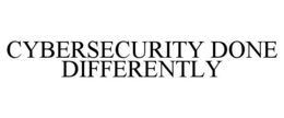 CYBERSECURITY DONE DIFFERENTLY