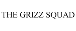 THE GRIZZ SQUAD