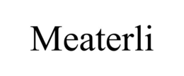 MEATERLI