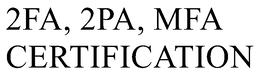 2FA, 2PA, MFA CERTIFICATION