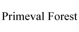 PRIMEVAL FOREST