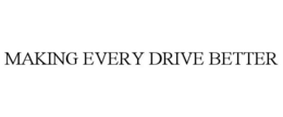 MAKING EVERY DRIVE BETTER