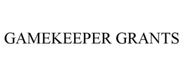 GAMEKEEPER GRANTS