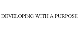 DEVELOPING WITH A PURPOSE