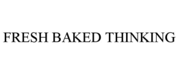 FRESH BAKED THINKING