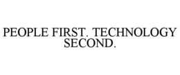 PEOPLE FIRST. TECHNOLOGY SECOND.