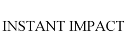 INSTANT IMPACT
