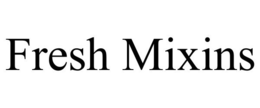 FRESH MIXINS