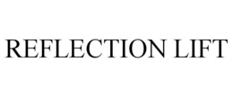 REFLECTION LIFT