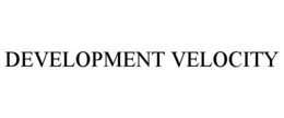 DEVELOPMENT VELOCITY