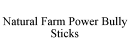 NATURAL FARM POWER BULLY STICKS