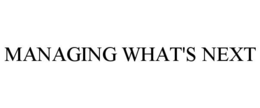 MANAGING WHAT'S NEXT