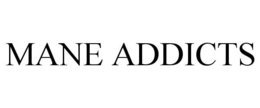 MANE ADDICTS