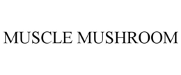 MUSCLE MUSHROOM
