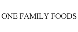 ONE FAMILY FOODS