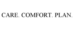 CARE. COMFORT. PLAN.