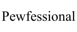 PEWFESSIONAL