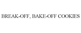 BREAK-OFF, BAKE-OFF COOKIES