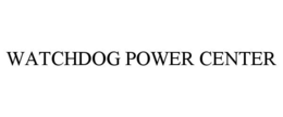 WATCHDOG POWER CENTER