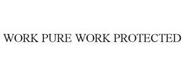 WORK PURE WORK PROTECTED