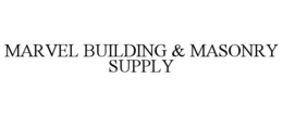 MARVEL BUILDING & MASONRY SUPPLY