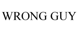 WRONG GUY