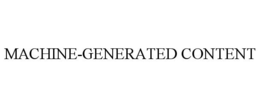 MACHINE-GENERATED CONTENT