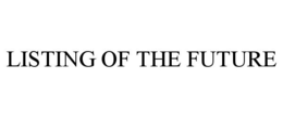 LISTING OF THE FUTURE