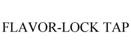 FLAVOR-LOCK TAP