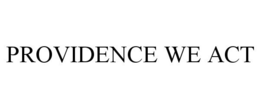 PROVIDENCE WE ACT