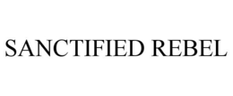 SANCTIFIED REBEL