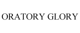 ORATORY GLORY