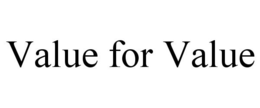 VALUE FOR VALUE