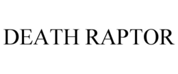 DEATH RAPTOR