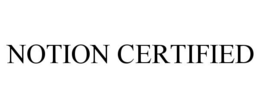NOTION CERTIFIED