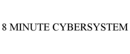 8 MINUTE CYBERSYSTEM