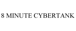 8 MINUTE CYBERTANK