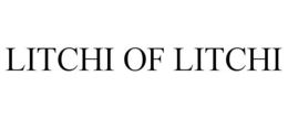 LITCHI OF LITCHI