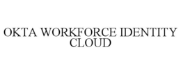 OKTA WORKFORCE IDENTITY CLOUD